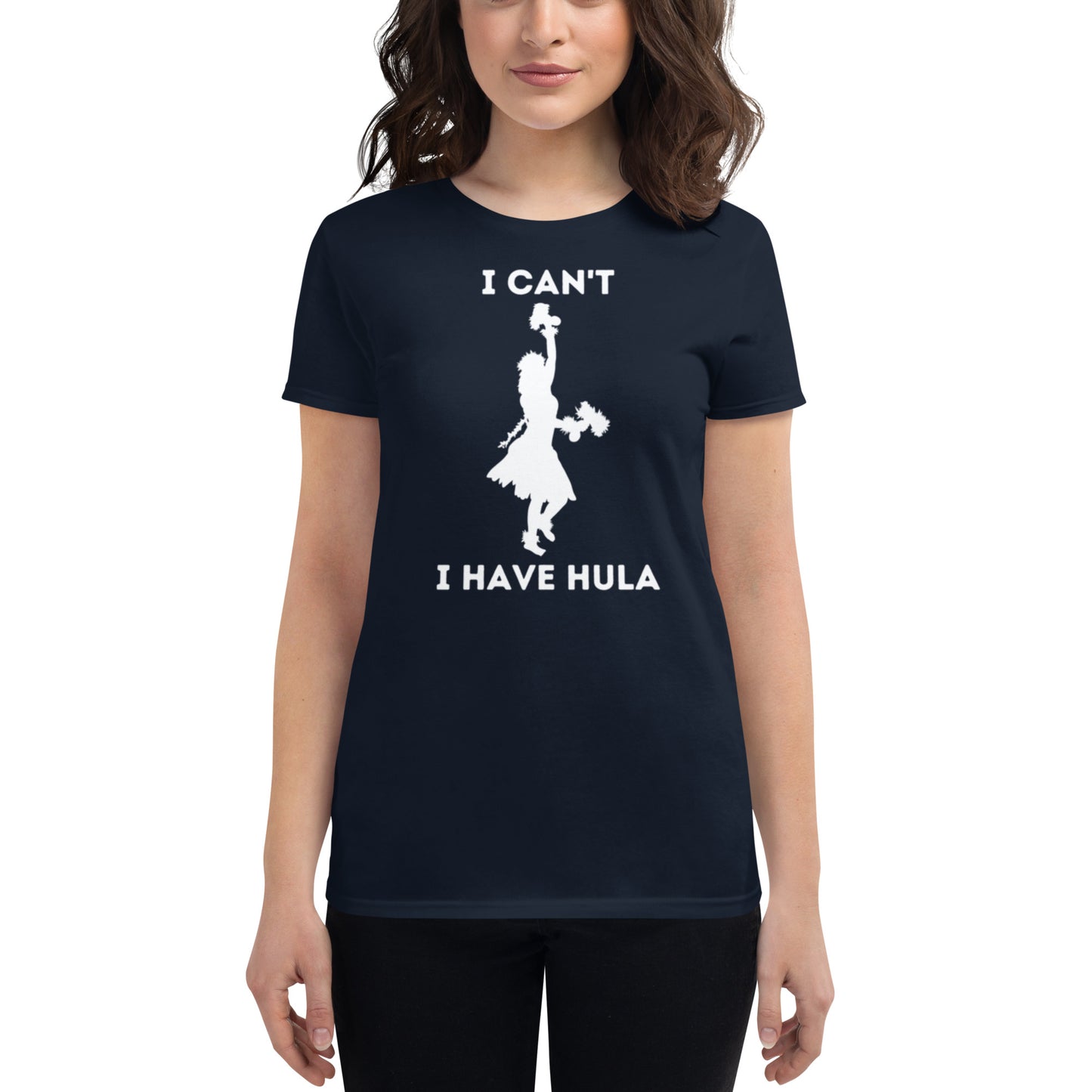 I Can't, I Have Hula - Women's short sleeve t-shirt