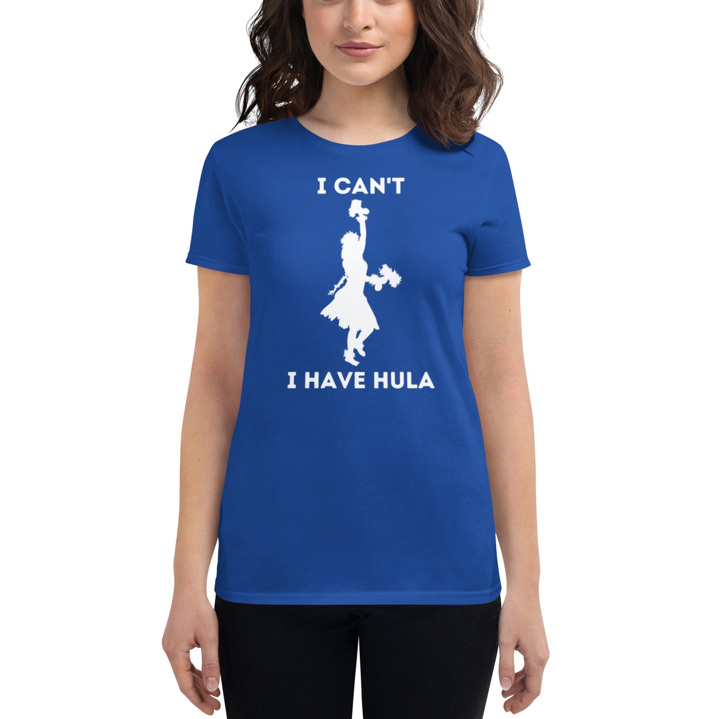 I Can't, I Have Hula - Women's short sleeve t-shirt