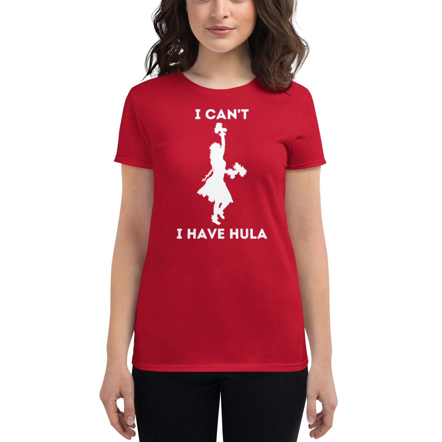 I Can't, I Have Hula - Women's short sleeve t-shirt